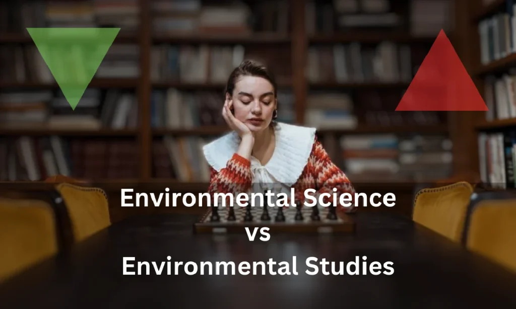 image of a woman playing chess in a library and image containing words environmental science vs environmental studies