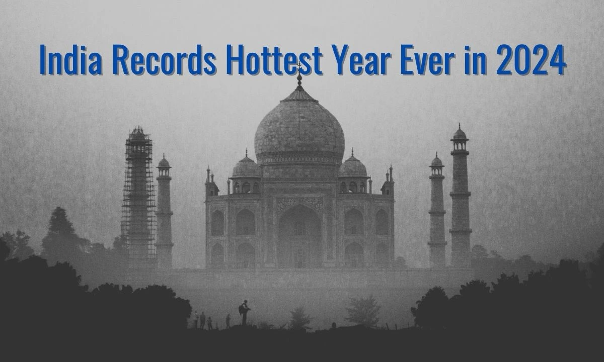 India Records Hottest Year Ever in 2024